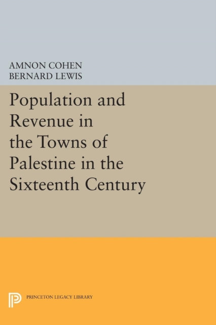 Book cover of: Population and Revenue in the Towns of Palestine in the Sixteenth Century. By: Bernard Lewis