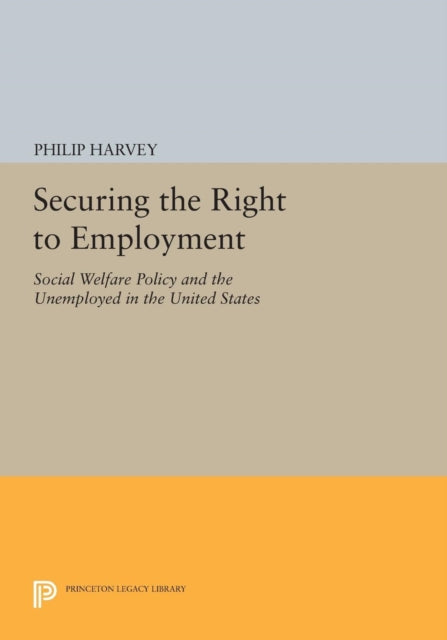 Book cover of: Securing the Right to Employment. By: Philip Harvey