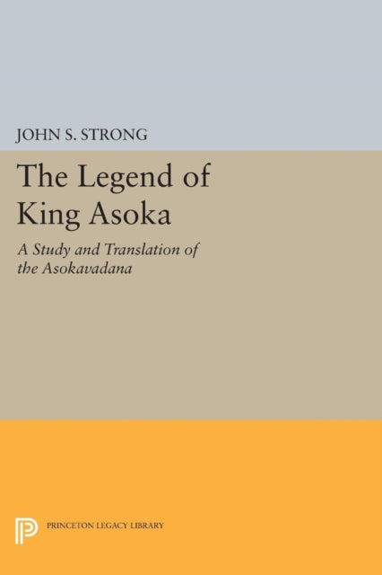 Book cover of: Legend of King Asoka. By: John S. Strong