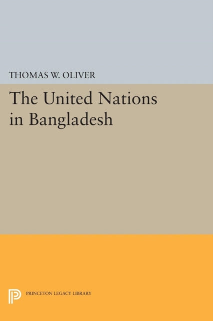 Book cover of: United Nations in Bangladesh. By: Oliver, Thomas W.