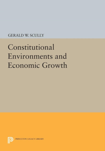 Book cover of: Constitutional Environments and Economic Growth. By: Gerald W. Scully