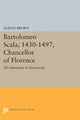 Book cover of: Bartolomeo Scala, 1430-1497, Chancellor of Florence. By: Alison Brown