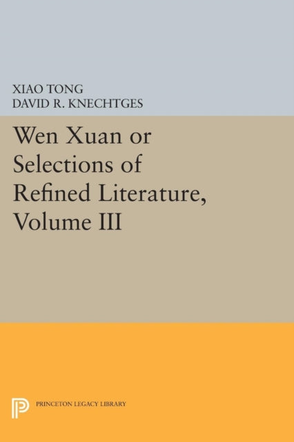 Book cover of: Wen Xuan or Selections of Refined Literature, Volume III. By: David R. Knechtges