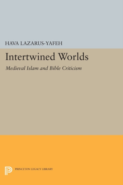 Book cover of: Intertwined Worlds. By: Hava Lazarus-Yafeh