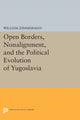 Book cover of: Open Borders, Nonalignment, and the Political Evolution of Yugoslavia. By: William Zimmerman