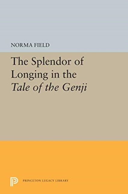 Book cover of: Splendor of Longing in the Tale of the Genji. By: Norma Field