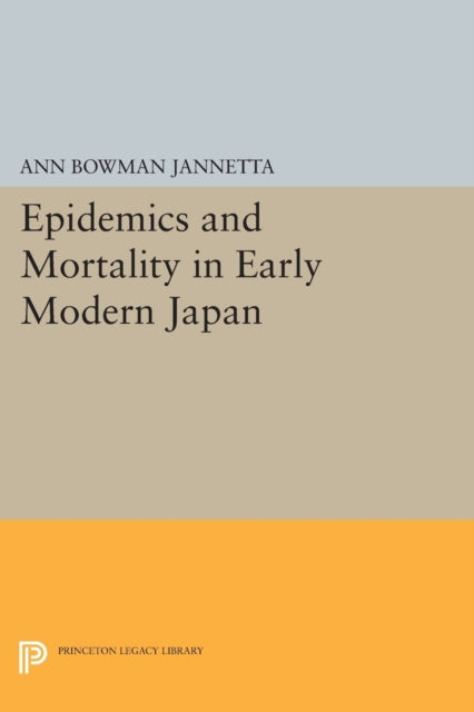 Book cover of: Epidemics and Mortality in Early Modern Japan. By: Ann Bowman Jannetta