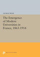 Book cover of: Emergence of Modern Universities In France, 1863-1914. By: George Weisz