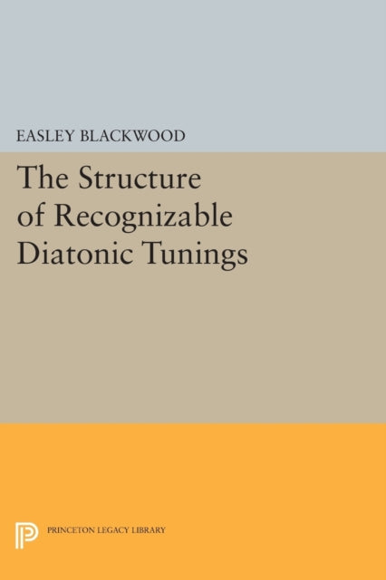 Book cover of: Structure of Recognizable Diatonic Tunings. By: Easley Blackwood