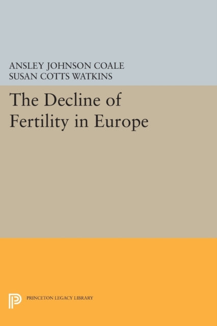 Book cover of: Decline of Fertility in Europe. By: Ansley Johnson Coale