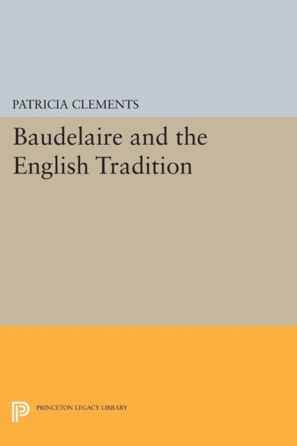 Book cover of: Baudelaire and the English Tradition. By: Patricia Clements