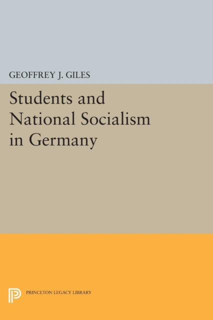 Book cover of: Students and National Socialism in Germany. By: Geoffrey J. Giles