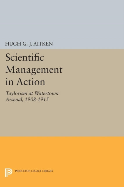 Book cover of: Scientific Management in Action. By: Hugh G. J. Aitken