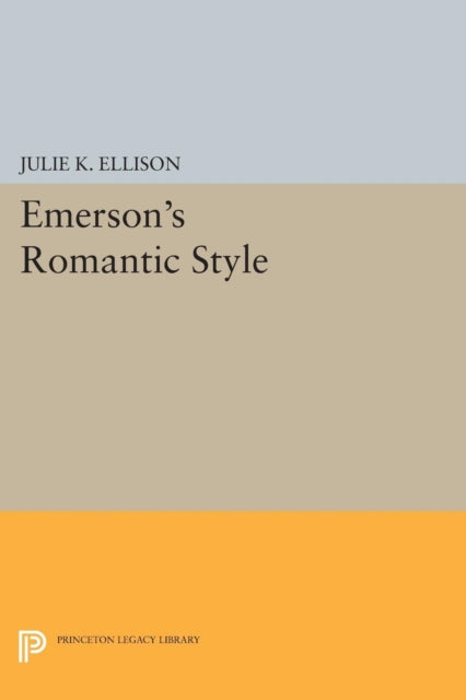 Book cover of: Emerson's Romantic Style. By: Julie K. Ellison