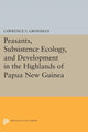 Book cover of: Peasants, Subsistence Ecology, and Development in the Highlands of Papua New Guinea. By: Lawrence S. Grossman
