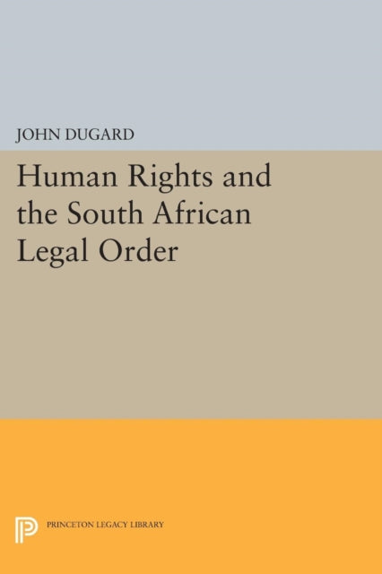 Book cover of: Human Rights and the South African Legal Order. By: John Dugard