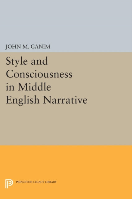 Book cover of: Style and Consciousness in Middle English Narrative. By: John M. Ganim