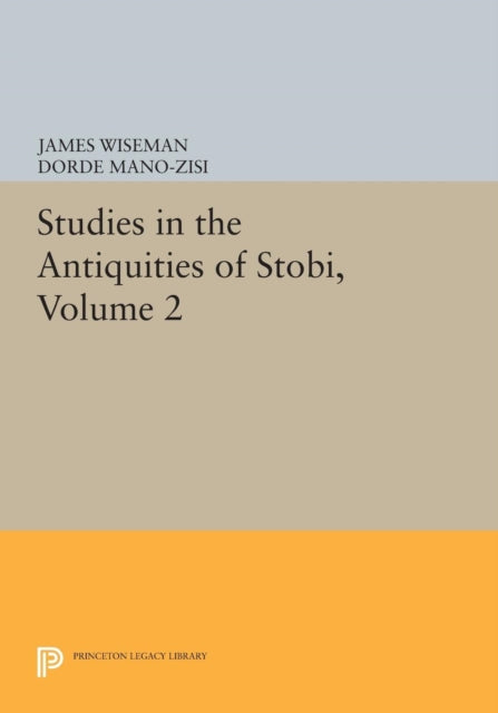 Book cover of: Studies in the Antiquities of Stobi, Volume 2. By: James Wiseman