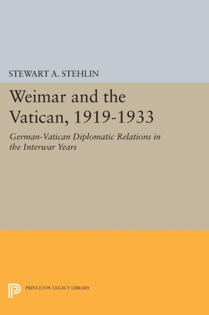 Book cover of: Weimar and the Vatican, 1919-1933. By: Stewart A. Stehlin