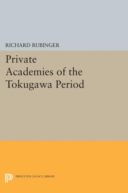 Book cover of: Private Academies of the Tokugawa Period. By: Richard Rubinger