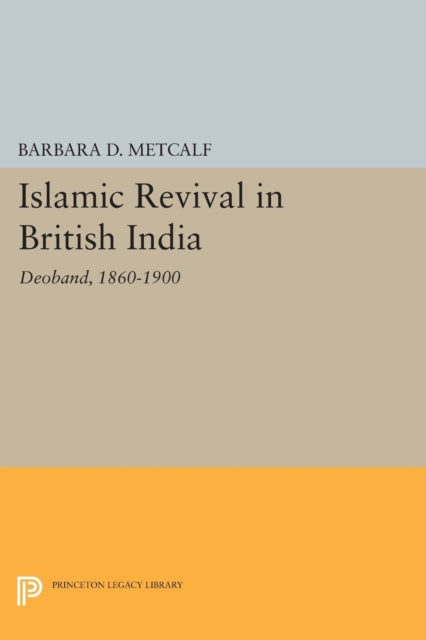 Book cover of: Islamic Revival in British India. By: Barbara D. Metcalf