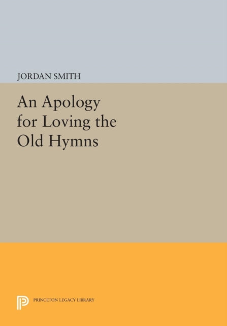 Book cover of: Apology for Loving the Old Hymns. By: Jordan Smith