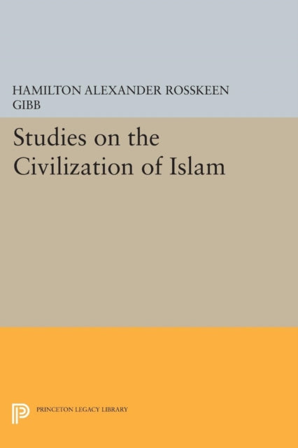 Book cover of: Studies on the Civilization of Islam. By: Hamilton Alexander Rosskeen Gibb