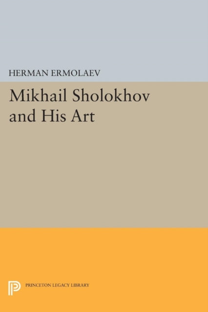 Book cover of: Mikhail Sholokhov and His Art. By: Herman Ermolaev
