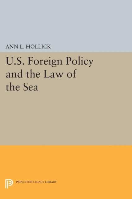 Book cover of: U.S. Foreign Policy and the Law of the Sea. By: Ann L. Hollick