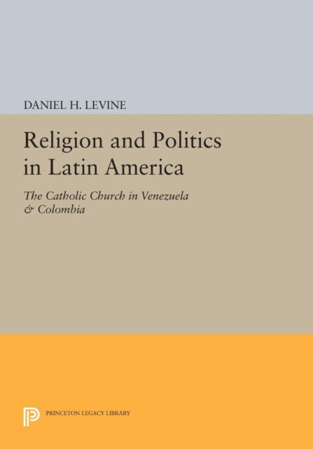 Book cover of: Religion and Politics in Latin America. By: Daniel H. Levine