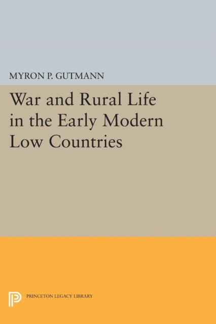 Book cover of: War and Rural Life in the Early Modern Low Countries. By: Myron P. Gutmann
