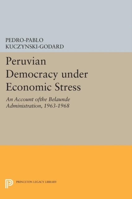 Book cover of: Peruvian Democracy under Economic Stress. By: Pedro-Pablo Kuczynski-Godard