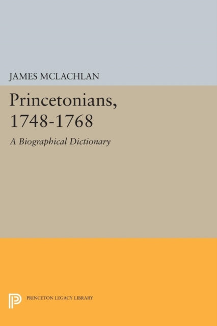 Book cover of: Princetonians, 1748-1768. By: James McLachlan