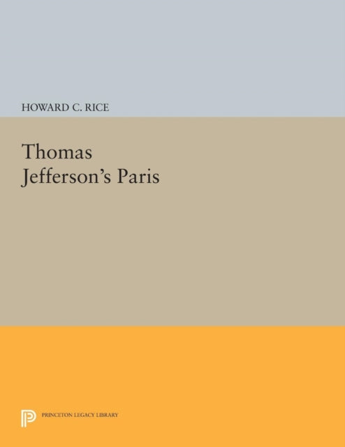 Book cover of: Thomas Jefferson's Paris. By: Howard C. Rice