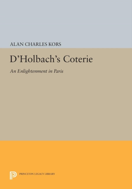 Book cover of: D'Holbach's Coterie. By: Alan Charles Kors