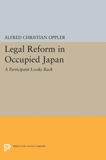 Book cover of: Legal Reform in Occupied Japan. By: Alfred Christian Oppler