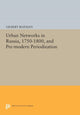 Book cover of: Urban Networks in Russia, 1750-1800, and Pre-modern Periodization. By: Gilbert Rozman