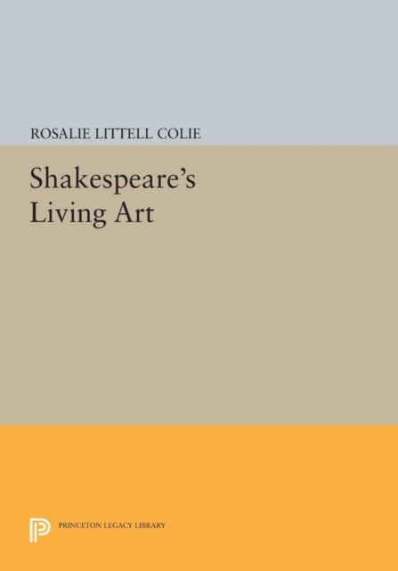 Book cover of: Shakespeare's Living Art. By: Rosalie Littell Colie