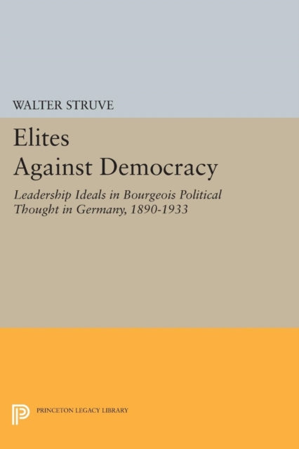 Book cover of: Elites Against Democracy. By: Walter Struve