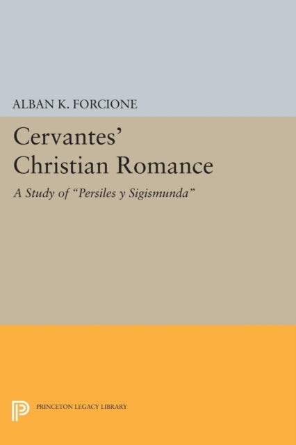 Book cover of: Cervantes' Christian Romance. By: Alban K. Forcione