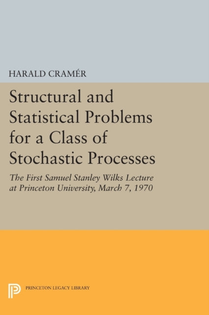 Book cover of: Structural and Statistical Problems for a Class of Stochastic Processes. By: Harald Cramér
