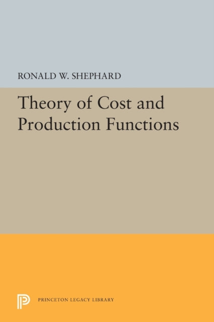 Book cover of: Theory of Cost and Production Functions. By: Ronald William Shephard