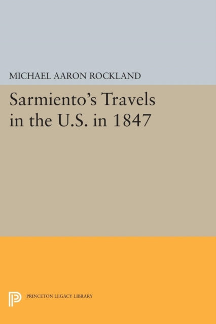 Book cover of: Sarmiento's Travels in the U.S. in 1847. By: Michael Aaron Rockland