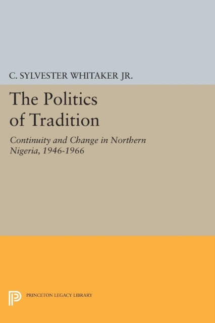 Book cover of: Politics of Tradition. By: Whitaker, C. Sylvester, Jr.