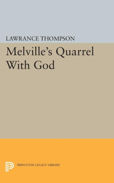 Book cover of: Melville's Quarrel With God. By: Lawrance Roger Thompson