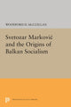 Book cover of: Svetozar Markovic and the Origins of Balkan Socialism. By: Woodford McClellan