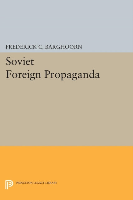 Book cover of: Soviet Foreign Propaganda. By: Frederick Charles Barghoorn