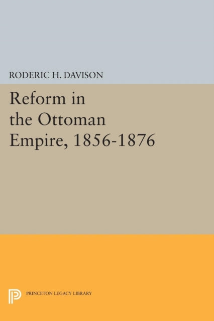 Book cover of: Reform in the Ottoman Empire, 1856-1876. By: Roderic H. Davison