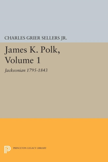 Book cover of: James K. Polk, Vol 1. Jacksonian. By: Charles Grier Sellers