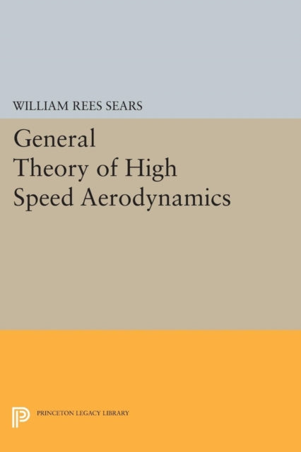 Book cover of: General Theory of High Speed Aerodynamics. By: William Rees Sears